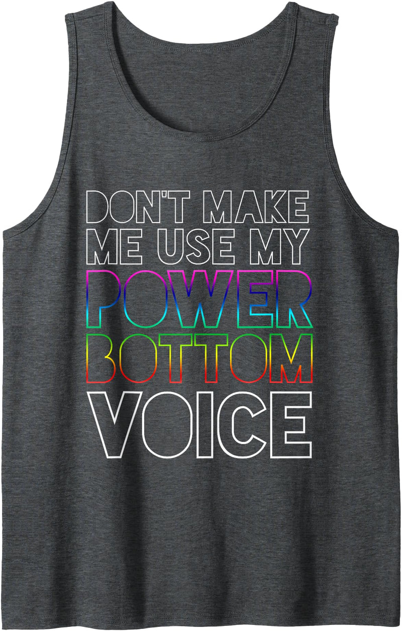 Funny Power Bottom Gay Pride LGBT Designs Don't Make Me Use My Power Bottom Voice Gay Pride LGBT Bear Tank Top - Dark Heather Grey