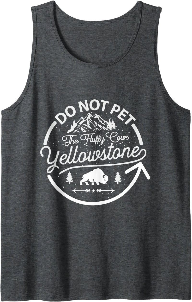 Do Not Pet The Fluffy Cows Gifts for Men & Boys Do Not Pet The Fluffy Cows Buffalo & Bison Yellowstone Park Tank Top - Dark