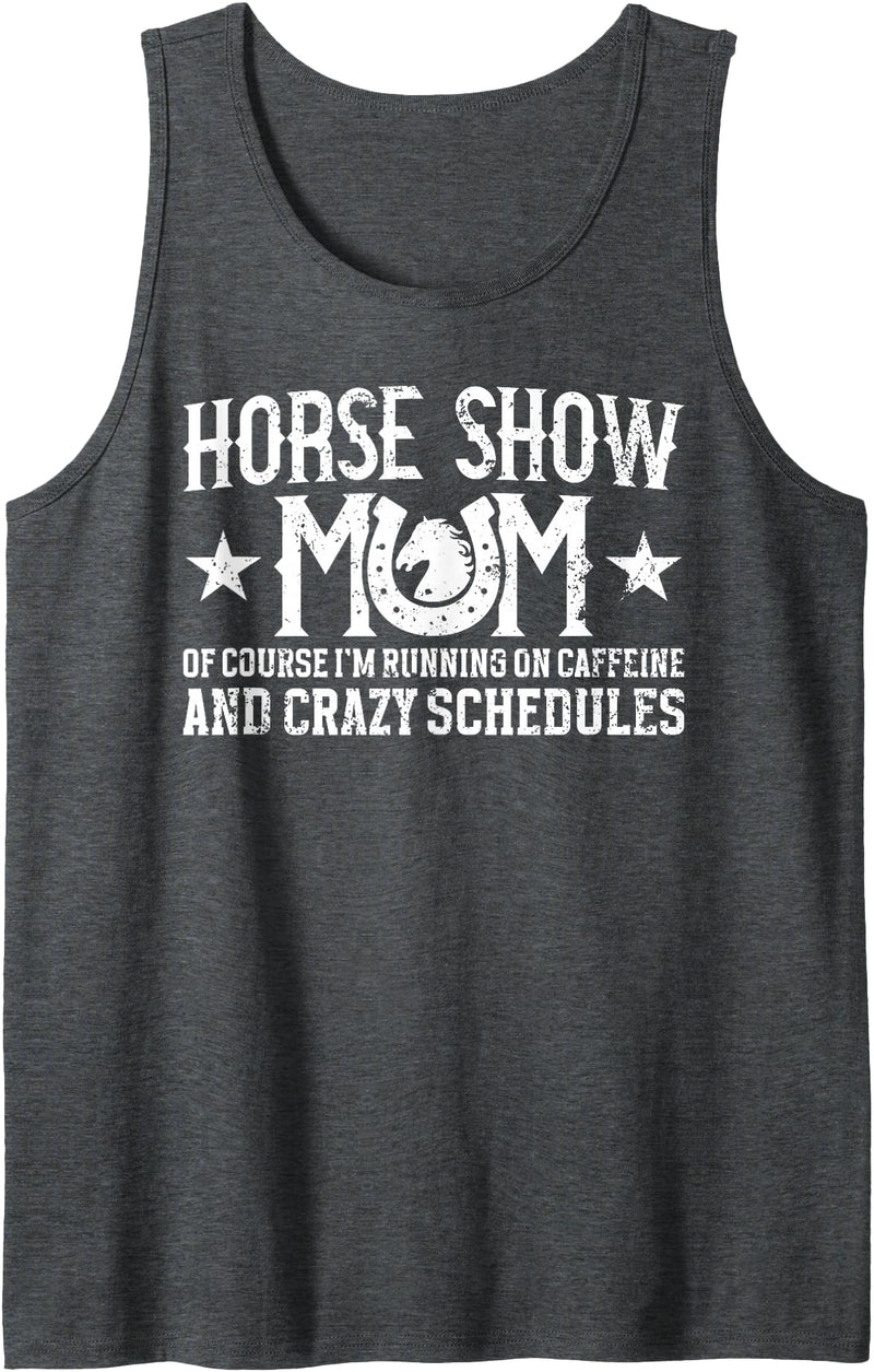Funny Horse Show Mother For Mother's Day Horse Show Mom Running On Caffeine Equestrian Mama Tank Top - Dark Heather Grey