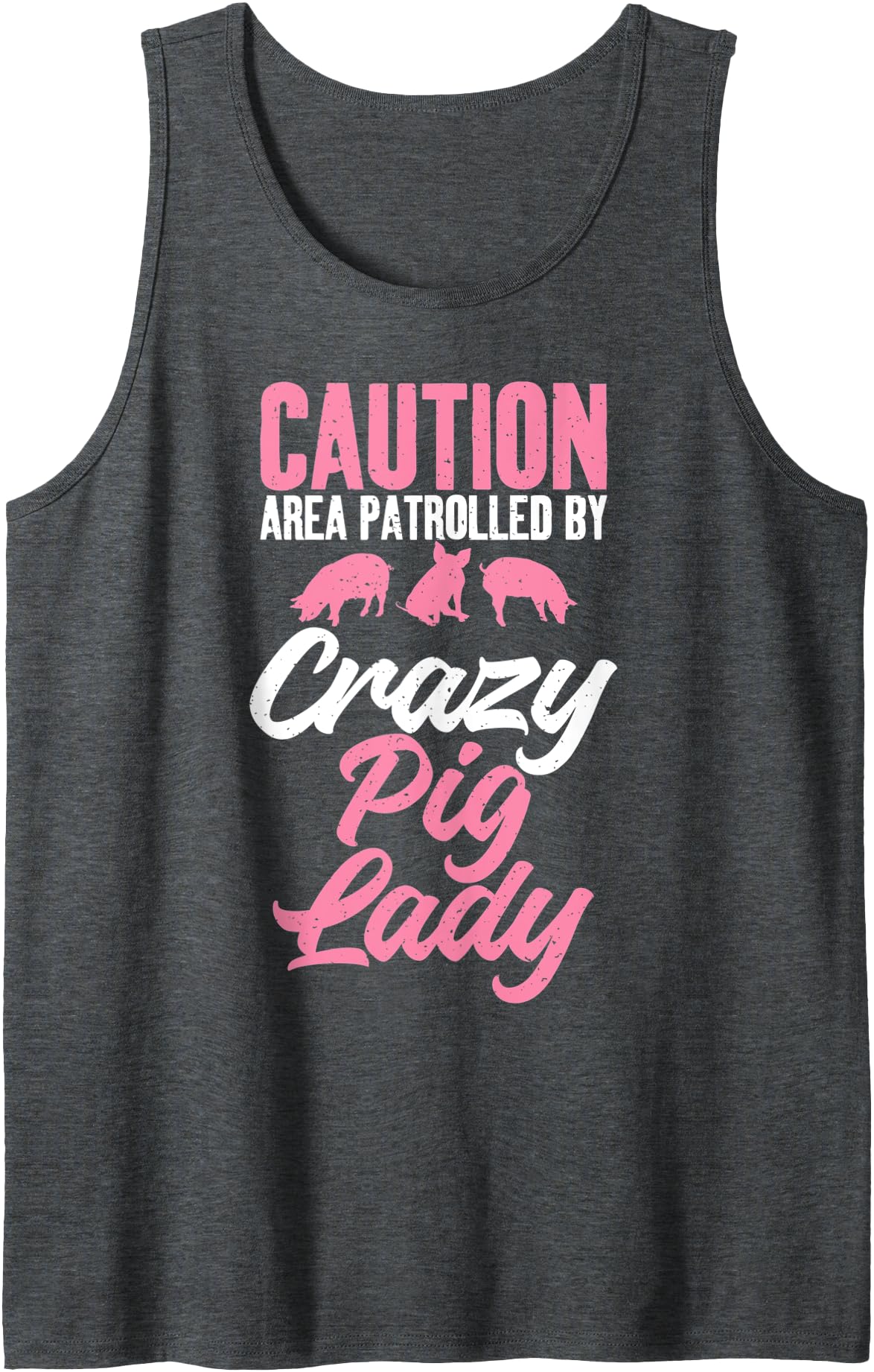Pig Lover Gifts & Accessories Caution Area patrolled by crazy Pig Lady Pig Mom Tank Top - Dark Heather Grey