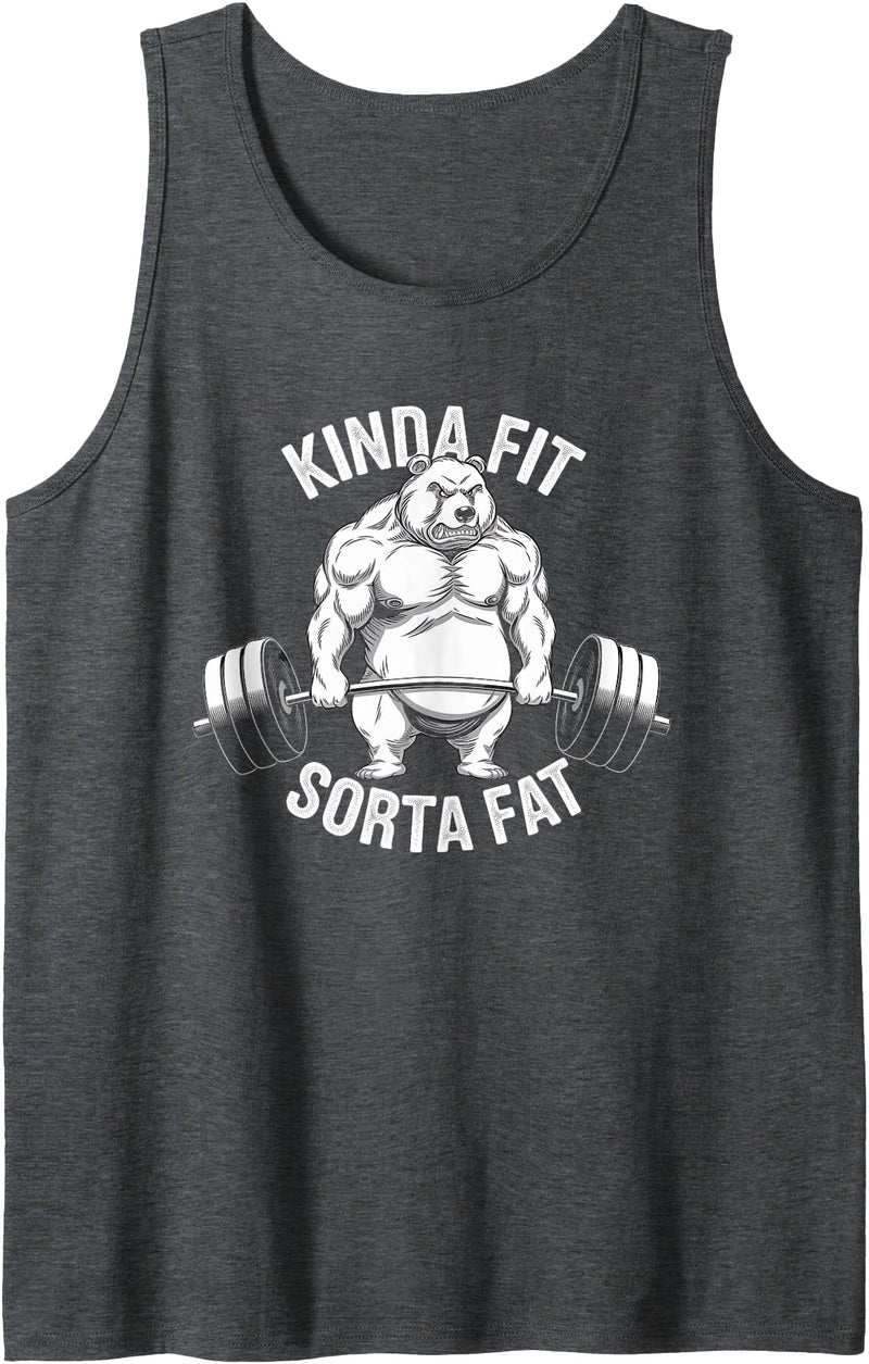 Kinda Fit Sorta Fat Gift Funny Gym Weightlifting Kinda Fit Sorta Fat Tshirt Funny Gym Body Cute Bear Retro Tank Top - Dark Heather Grey