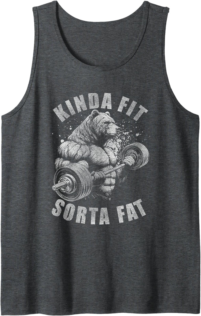 Funny Bear Kinda Fit Sorta Fat Gym Weightlifting Kinda Fit Sorta Fat Funny Gym Bear Weightlifting Workout Tank Top - Dark Heather Grey