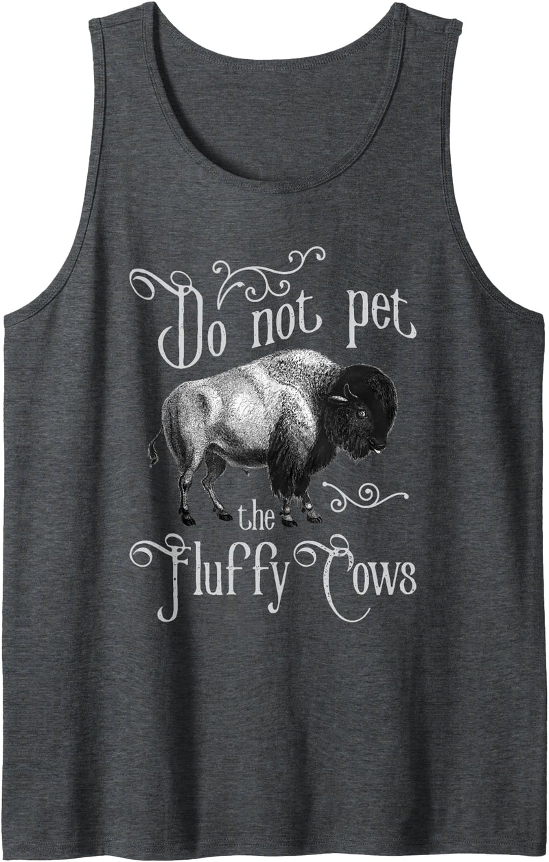Bison Lover Shirts Do Not Pet The Fluffy Cows - Bison Buffalo Lover Wildlife Tank Top - Dark Heather Grey