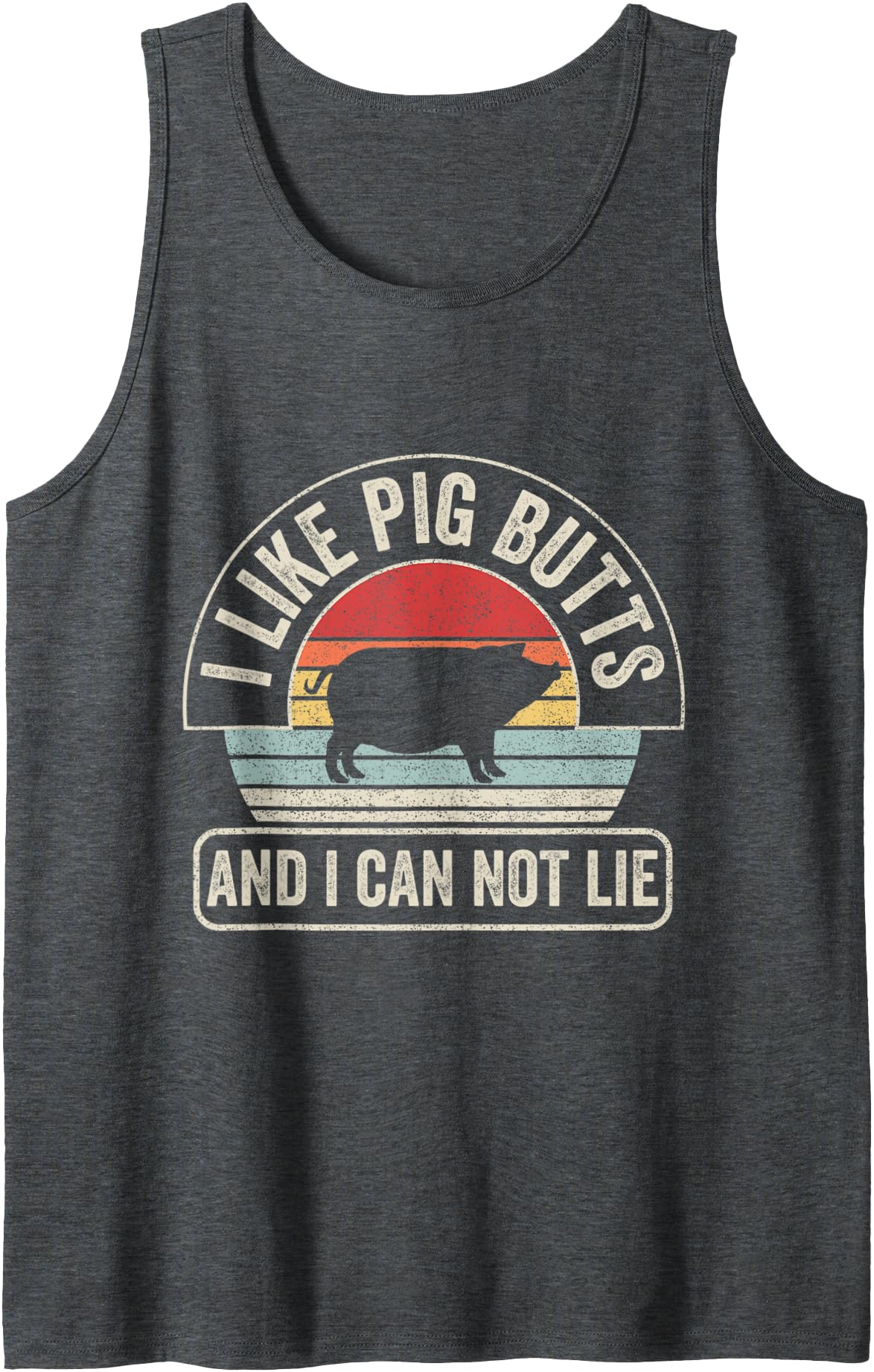 Catch Some Rays Vintage Retro I Like Pig Butts And I Cannot Lie Funny BBQ Tank Top - Dark Heather Grey