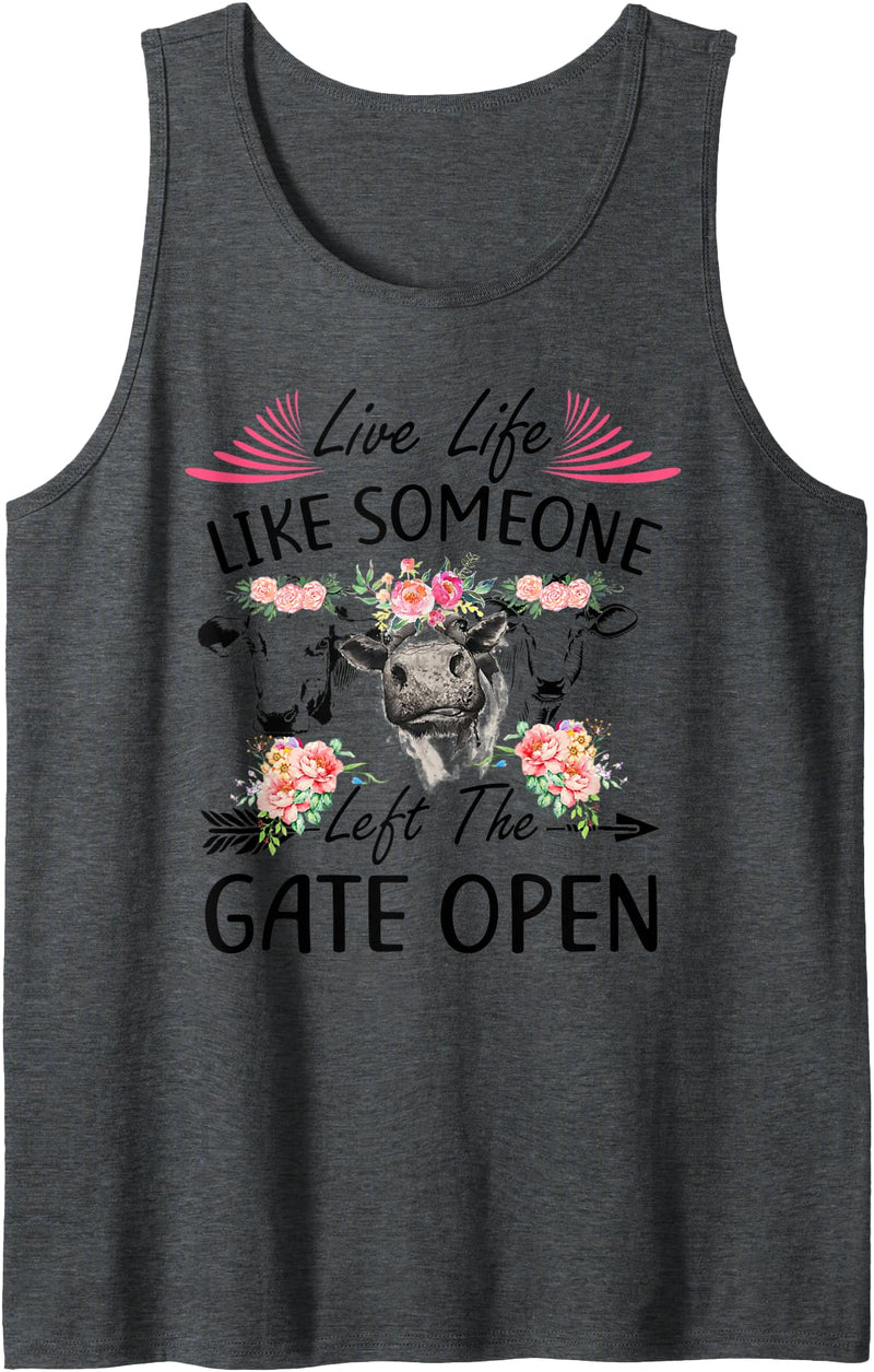 Live Life Like Someone Left Gate Open Heifer Gift Live Life Like Someone Left The Gate Open Heifer Cow Tank Top - Dark