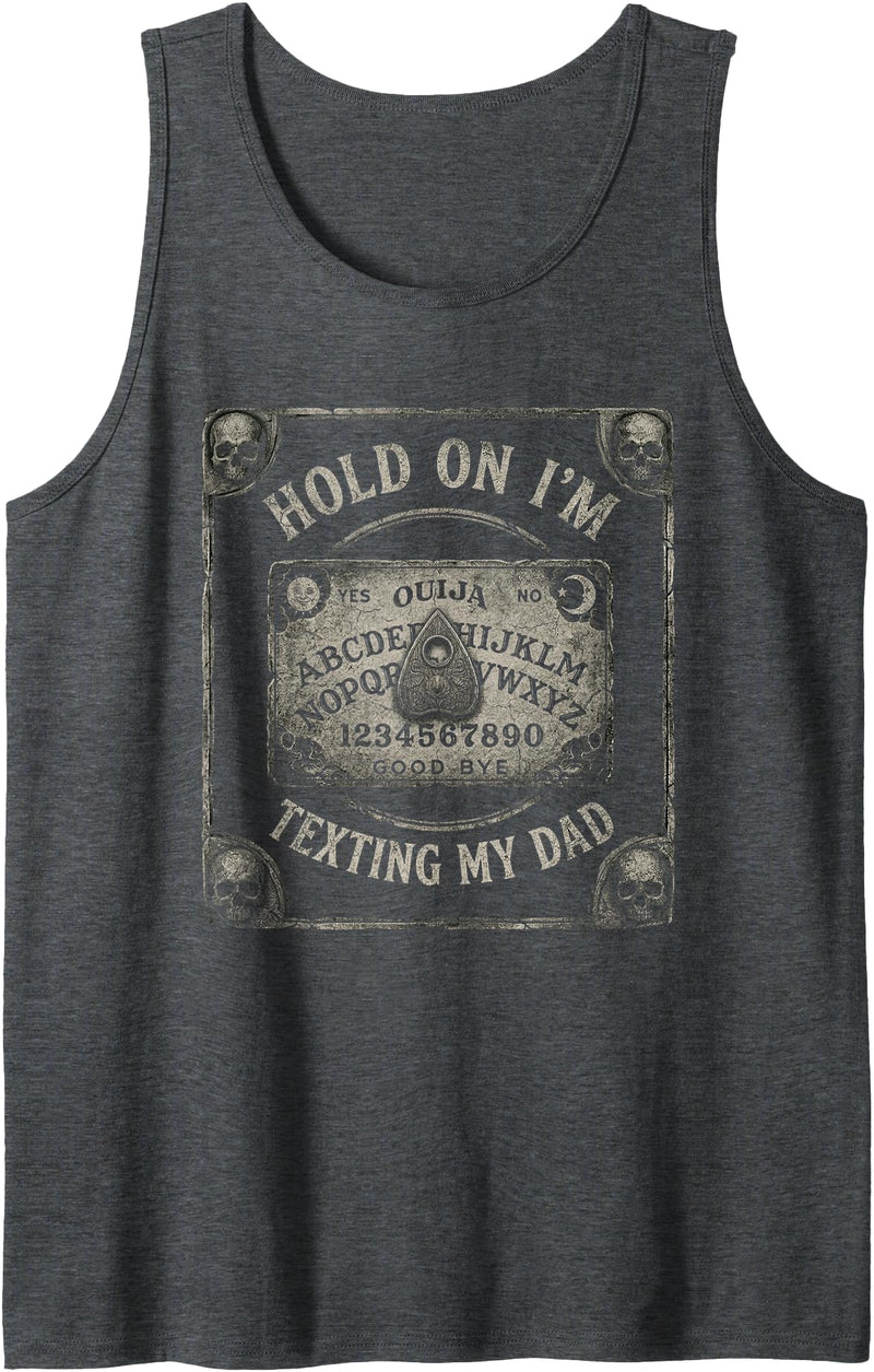 Ouija Board Tshirt Humor Paranormal Spirit Spooky Ouija Board Tshirt Sorry I Can't Talk Im On The Phone My Dad Tank Top -