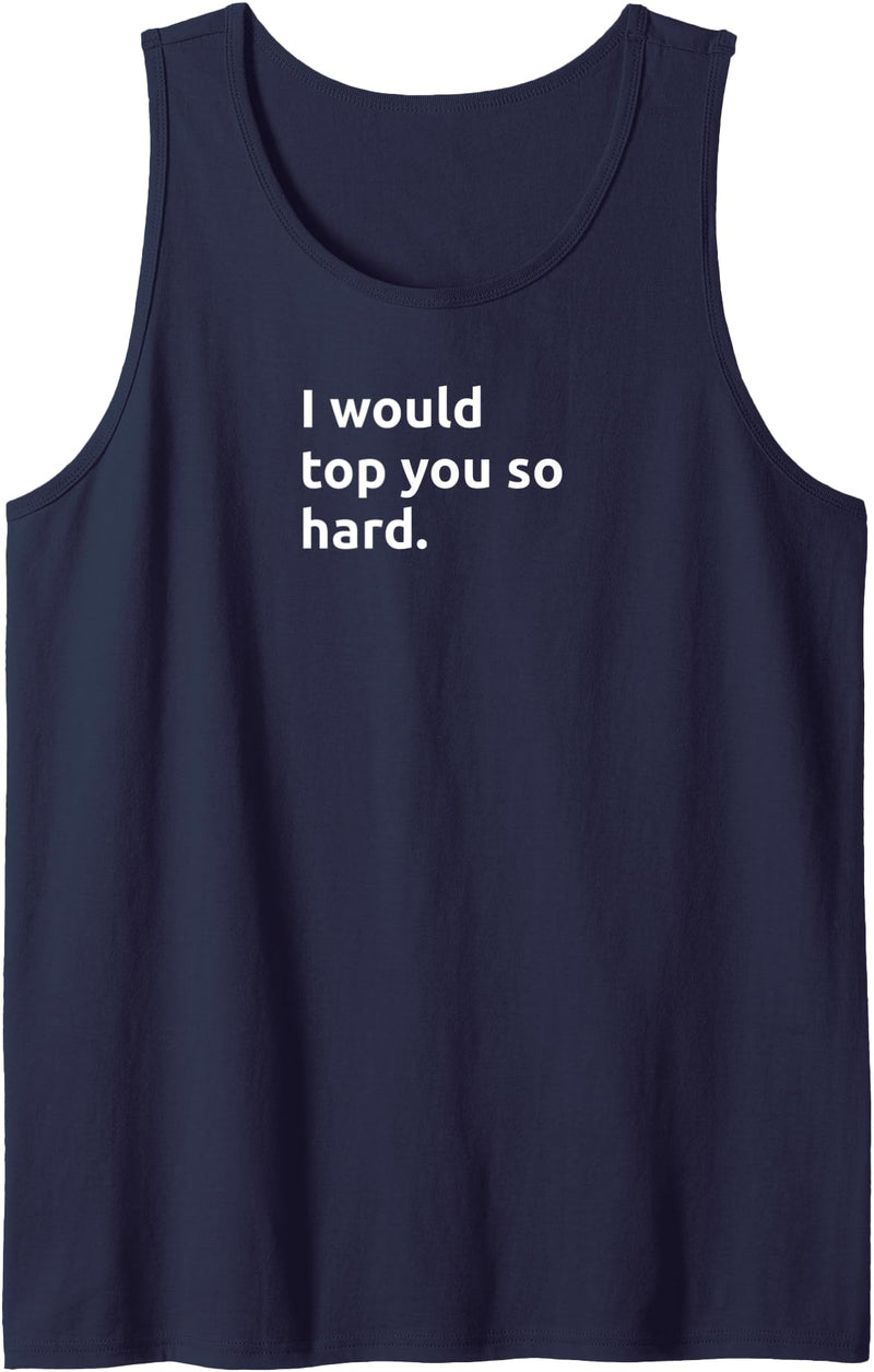Bear Daddy Mens I Would TOP You So Hard Funny Gay Humor Adult Tank Top - Navy Blue