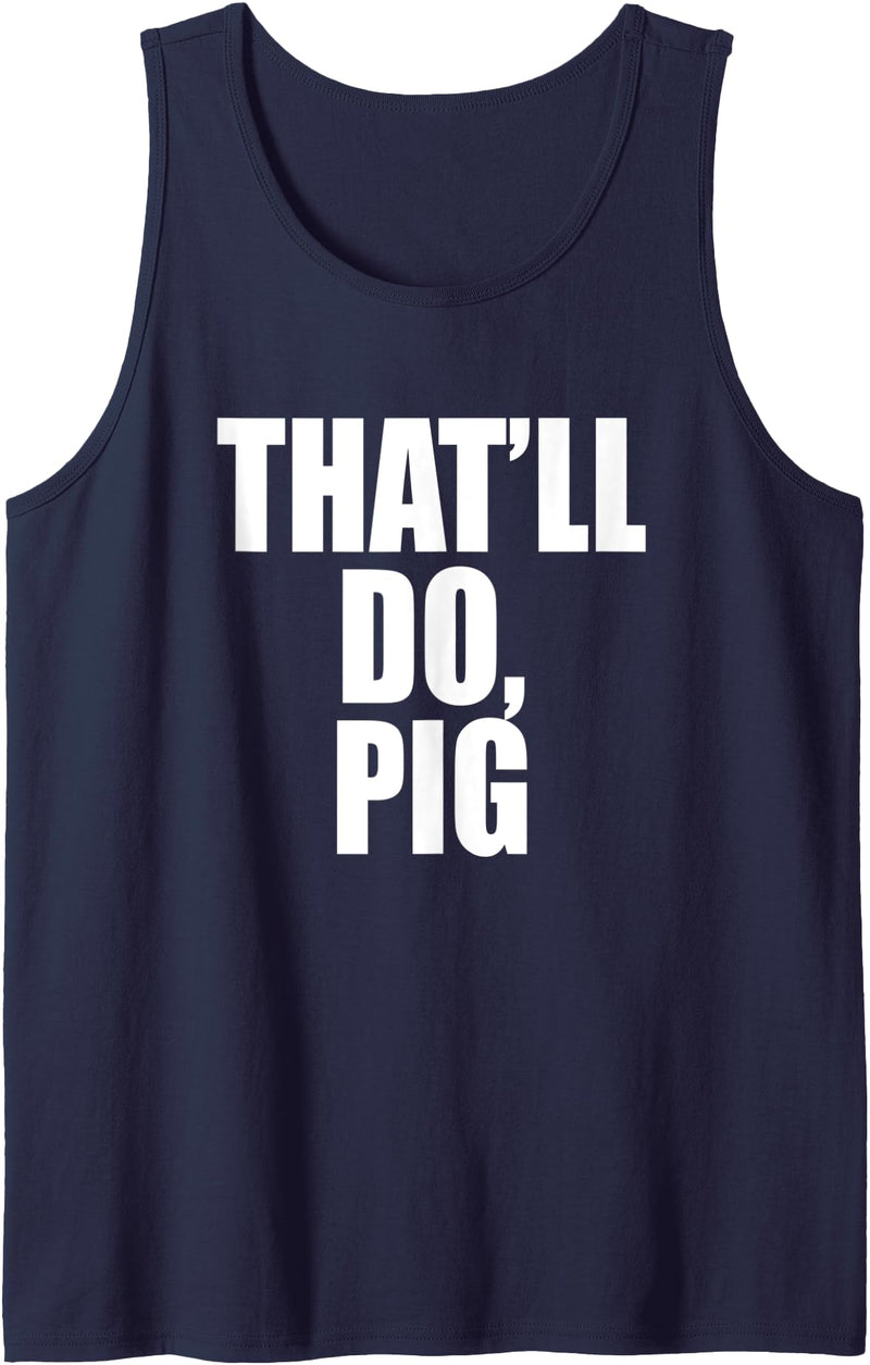 Three Words On A Designs That’ll Do, Pig. A Memorable Trivia Saying Quote A Favorite Tank Top - Navy Blue