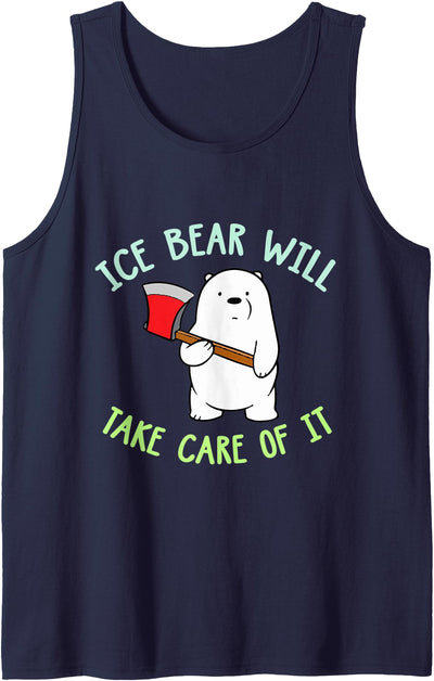 Bears Ice Bear Will Take Care Of It Funny Quote Tank Top