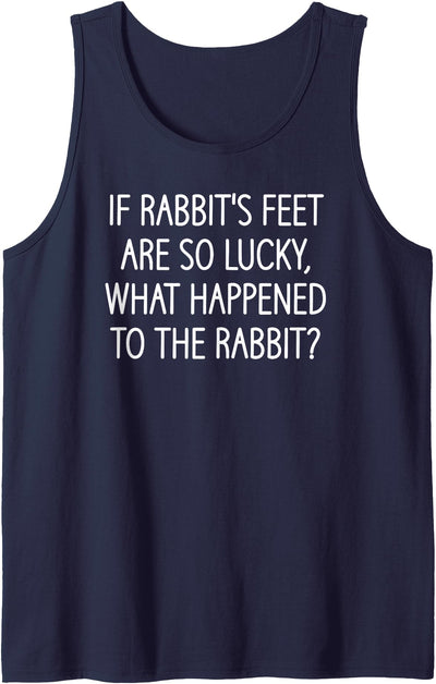 If Rabbit's Feet Are Lucky Joke Tank Top