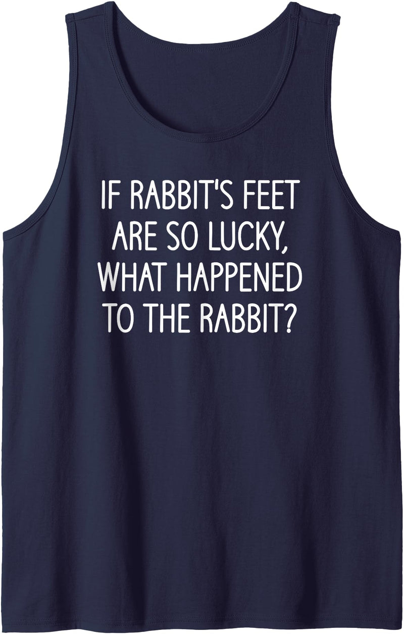 If Rabbit's Feet Are So Lucky, Funny, Jokes, Sarcastic Tank Top in Navy Blue