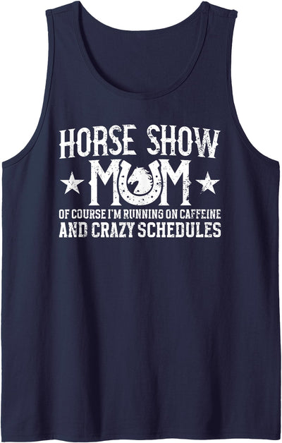 Funny Horse Show Mother For Mother's Day Horse Show Mom Running On Caffeine Equestrian Mama Tank Top