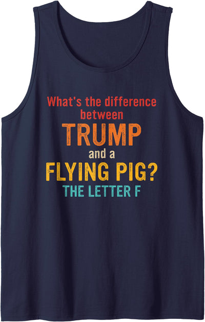 What's The Difference Between Trump and A Flying Pig? Tank Top