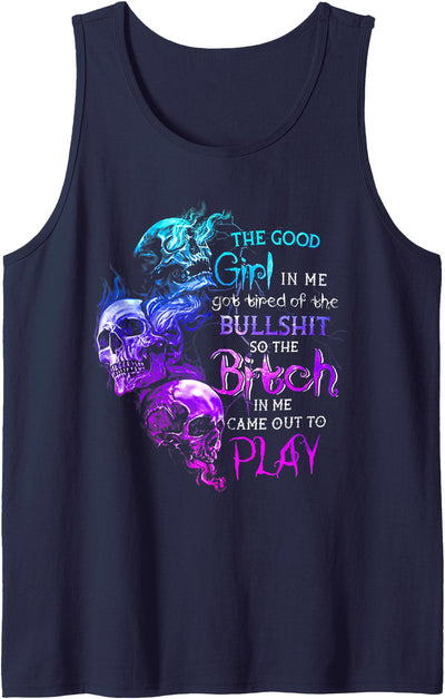 Funny The Good Girl In Me Tee Shirt The Good Girl in Me Got Tired of The Bullshit Skull Rose Tank Top