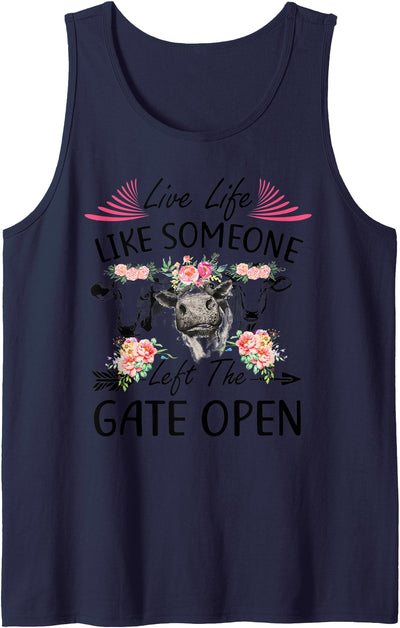 Live Life Like Someone Left Gate Open Heifer Gift the Cow Tank Top