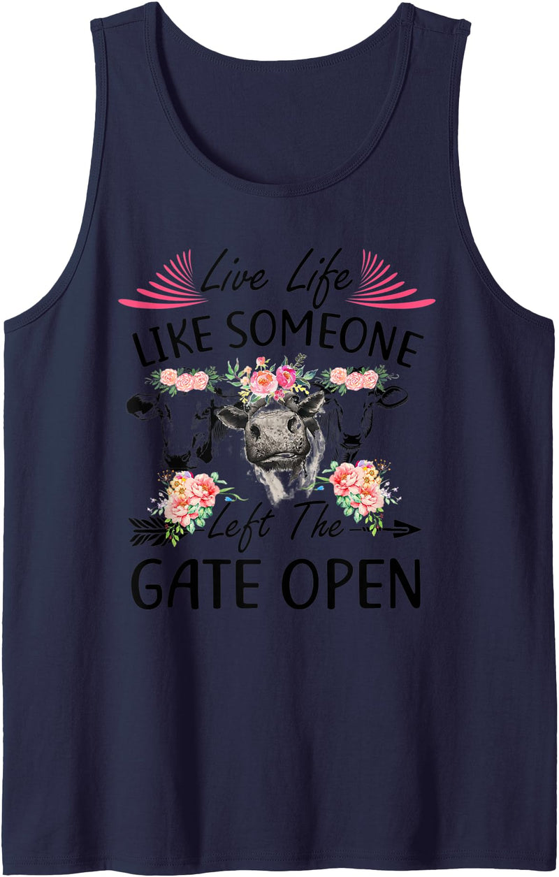 Live Life Like Someone Left Gate Open Heifer Gift Live Life Like Someone Left The Gate Open Heifer Cow Tank Top - Navy Blue