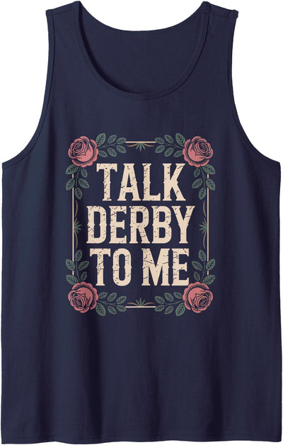 Enthusiast Racing Horse Fans Derby Apparel Talk Derby To Me Rose Style Vintage Racing Horse Day Tank Top