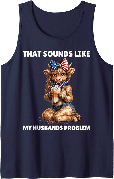 Sounds Like My Husbands Problem Patriotic Highland Cow Tank Top