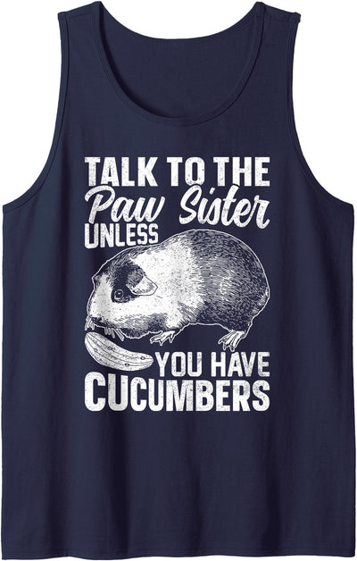 Talk to The Paw Sister Unless You Have Cucumbers Guinea Pigs Tank Top