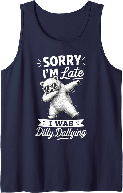 Funny Sorry Im Late I was Dilly Dallying Meme Polar Bear Tank Top