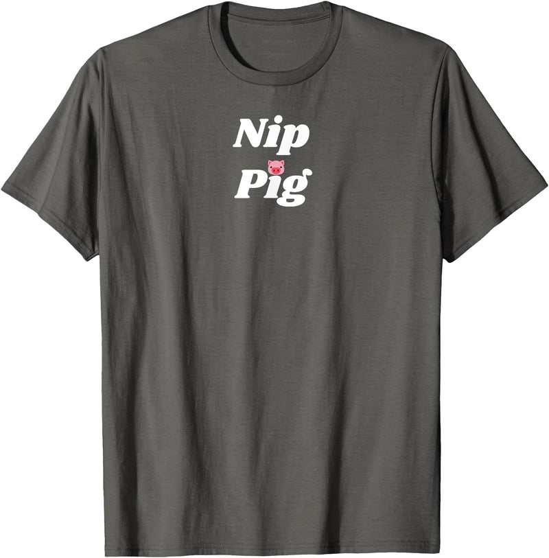 SIB Unique Pig Gifts - See Other Related Nip Pig - pig and piggy gifts for men and women T-Shirt - Asphalt Grey