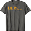 Funny Saying Sarcasm Sarcastic Funny Quote Designs Funny I'm Fine Not Dead Still Alive Quote Funny Saying T-Shirt - Asphalt