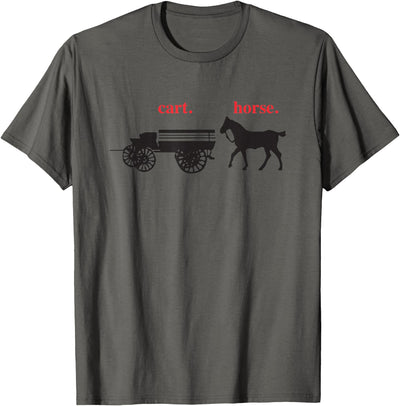 timamerine. Cart in front of the horse T-Shirt