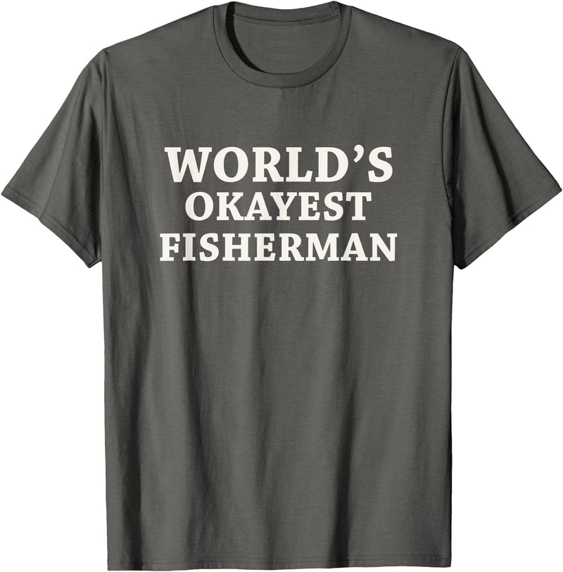 Fishing Lover Dad Worlds Okayest Fisherman T-Shirt - Asphalt Grey