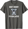 Koala Bear Puns Design, Gag Gifts Don't Worry I'm Koalafied, Funny, Jokes, Sarcastic Sayings. T-Shirt - Asphalt Grey