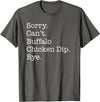 Funny Buffalo Chicken Dip Designs Sorry Can't Buffalo Chicken Dip Bye Funny Sarcastic T-Shirt - Asphalt Grey