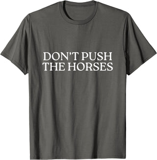 Funny Boxing Quotes Don't Push The Horses T-Shirt - Asphalt Grey