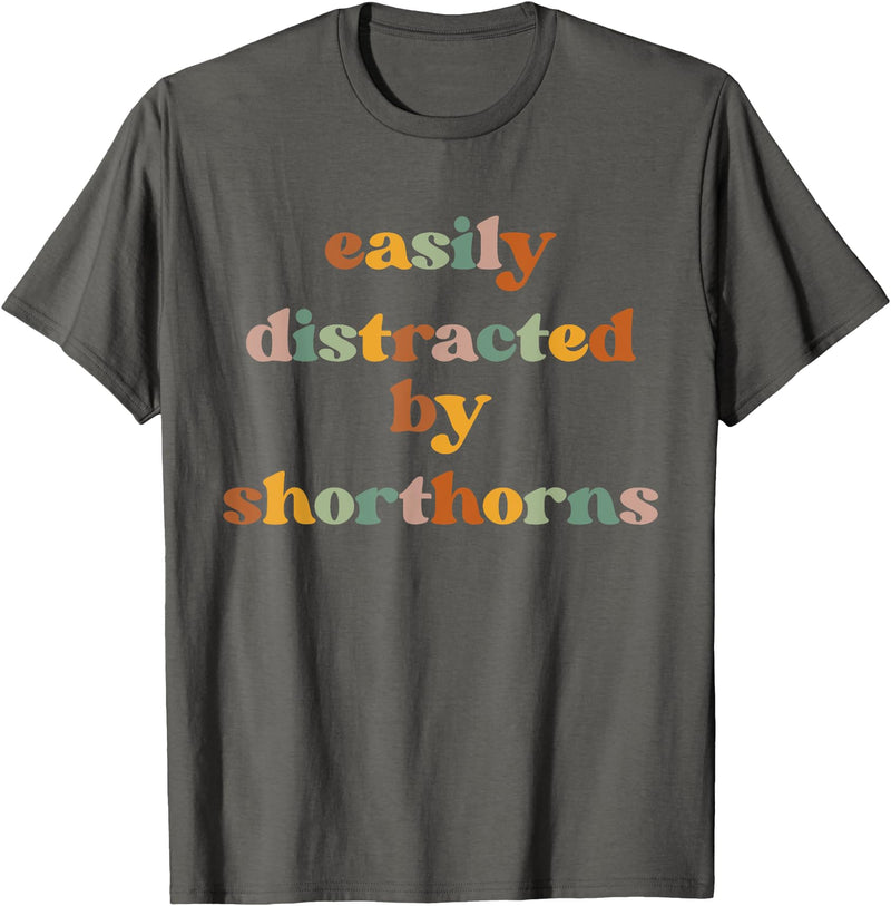 Funny Shorthorn Cattle Gift for Men & Women Easily Distracted By A Cow - Shorthorn Cattle T-Shirt - Asphalt Grey