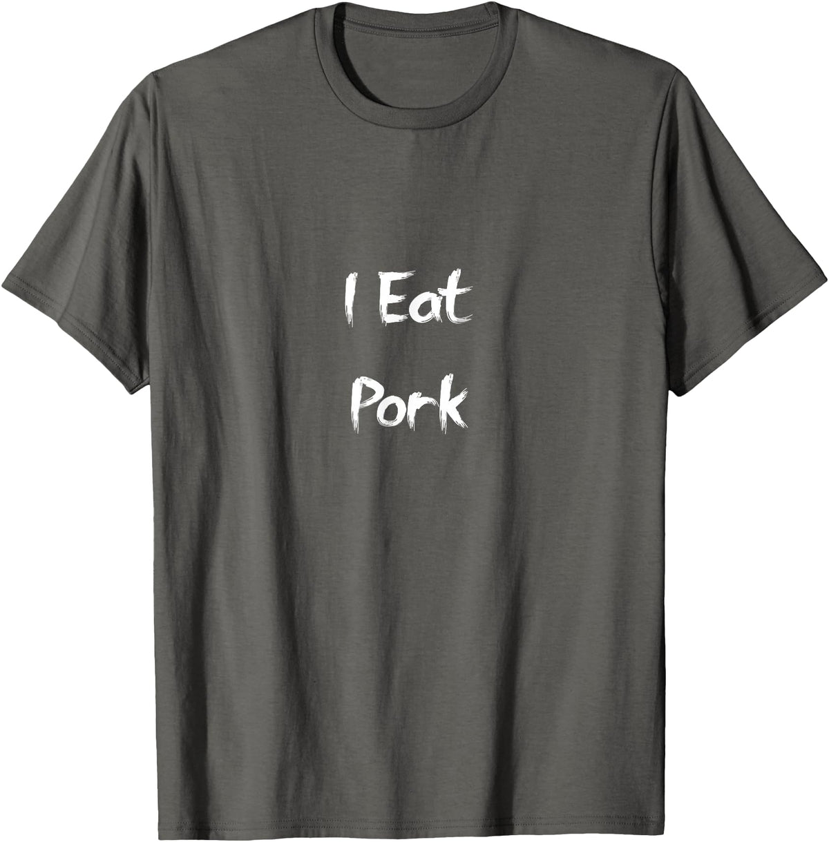 You are What you Eat I eat pig T-Shirt - Asphalt Grey