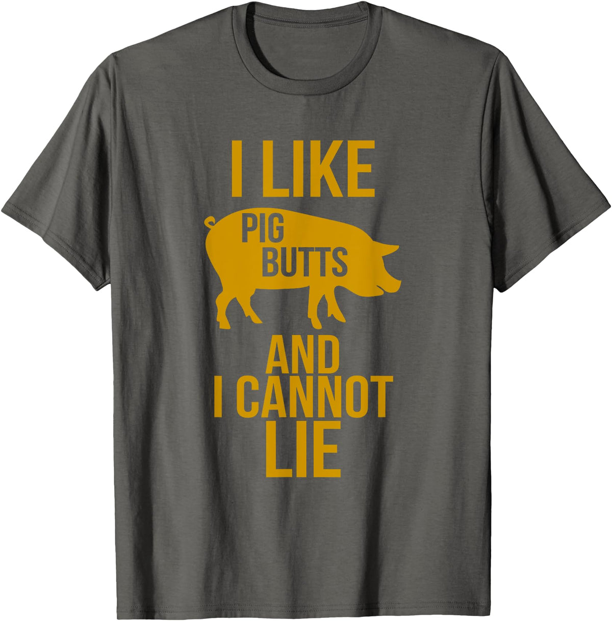 Grilling Meat Smoker Bacon Lover Tee I Like Pig Butts And I Cannot Lie - Bacon BBQ Grill T-Shirts T-Shirt - Asphalt Grey