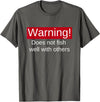 Funny Fishing Meme Gifts Funny Fishing Does Not Fish Well With Others Gift T-Shirt - Asphalt Grey