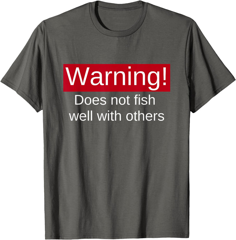 Funny Fishing Meme Gifts Funny Fishing Does Not Fish Well With Others Gift T-Shirt - Asphalt Grey