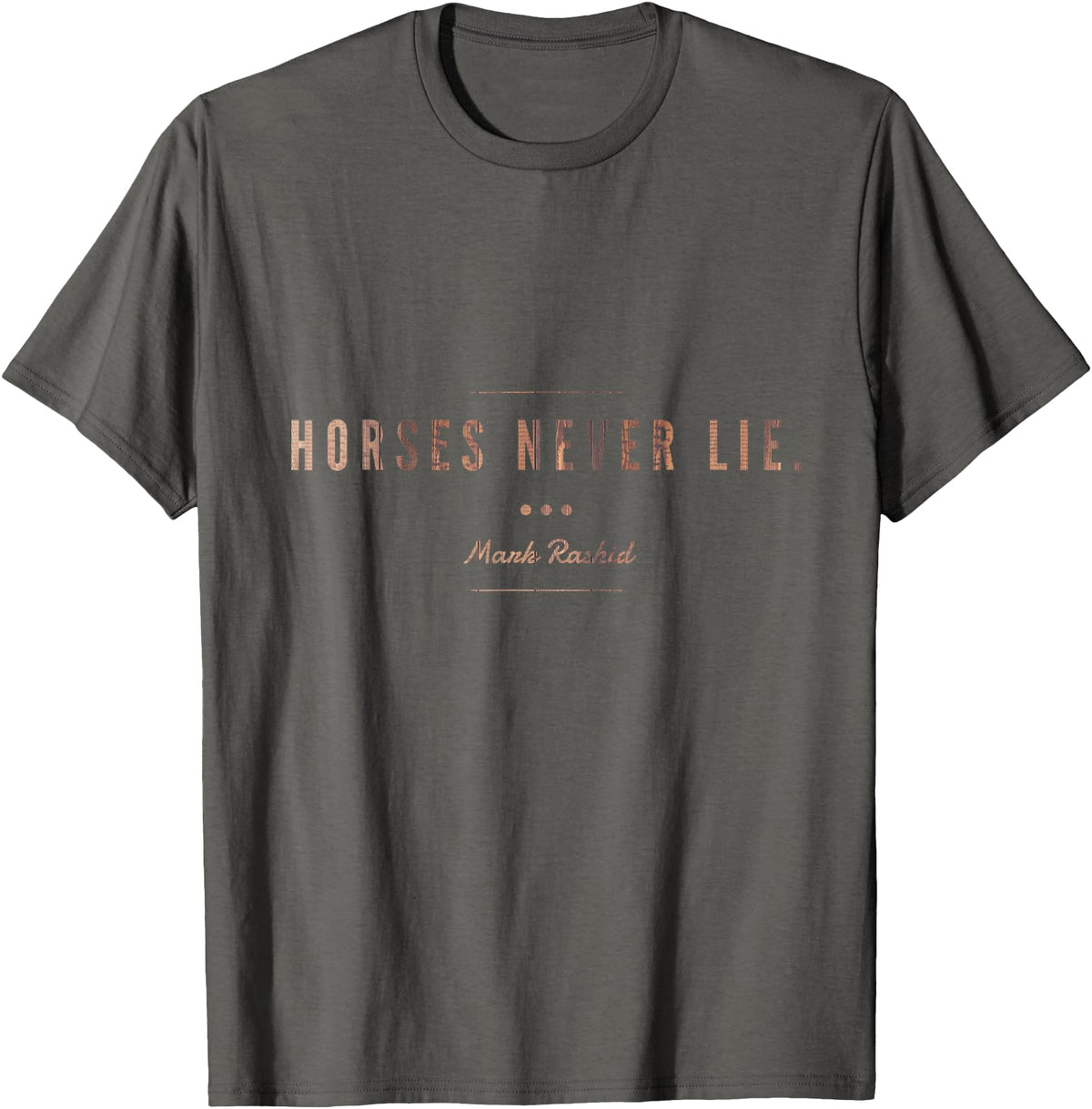 Considering The Horse Horses Never Lie T-Shirt - Asphalt Grey