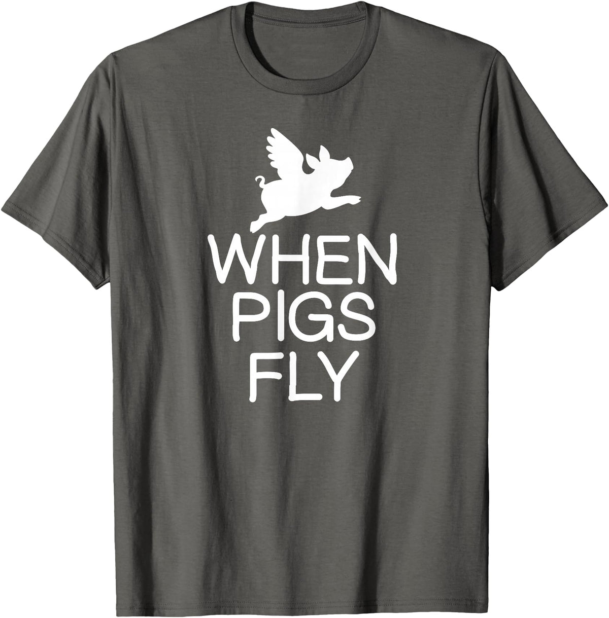 Classic Comic Humor Sayings Quotes T-shirts Funny When Pigs Fly Joke Sarcastic Family T-Shirt - Asphalt Grey