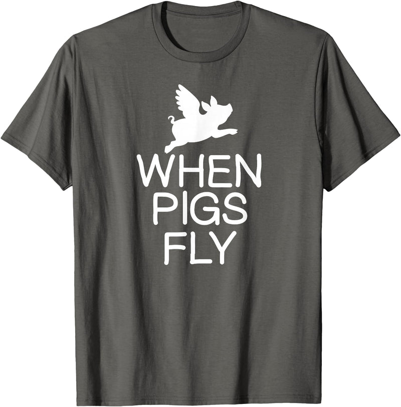 Classic Comic Humor Sayings Quotes T-shirts Funny When Pigs Fly Joke Sarcastic Family T-Shirt - Asphalt Grey