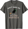 Don't Make Me Get The Flying Monkeys Witch Gifts Don't Make Me Get The Flying Monkeys Funny Halloween Witch T-Shirt -