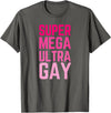 The Lesbian & Gay Gift LGBTQ Super Mega Ultra Gay Pride Parade Funny Lesbian T-Shirt - Asphalt Grey