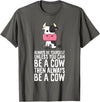 Funny Cow Lover Gifts Always Be Yourself Unless You Can Be A Cow T-Shirt - Asphalt Grey