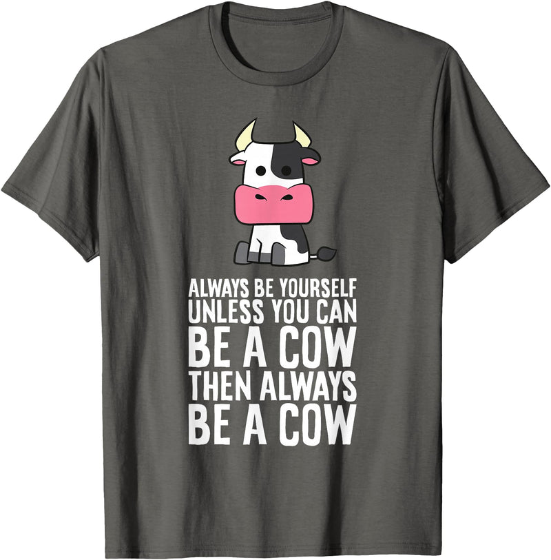 Funny Cow Lover Gifts Always Be Yourself Unless You Can Be A Cow T-Shirt - Asphalt Grey