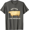 Brother I Am Troubled Bull Meme Brother I Am Troubled Bulls Cow Meme T-Shirt - Asphalt Grey