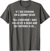 Funny Sayings Hilarious Jokes Humorous Memes Gear If I Die Choking On A Gummy Bear Funny Saying Sarcastic Joke T-Shirt - Asphalt Grey