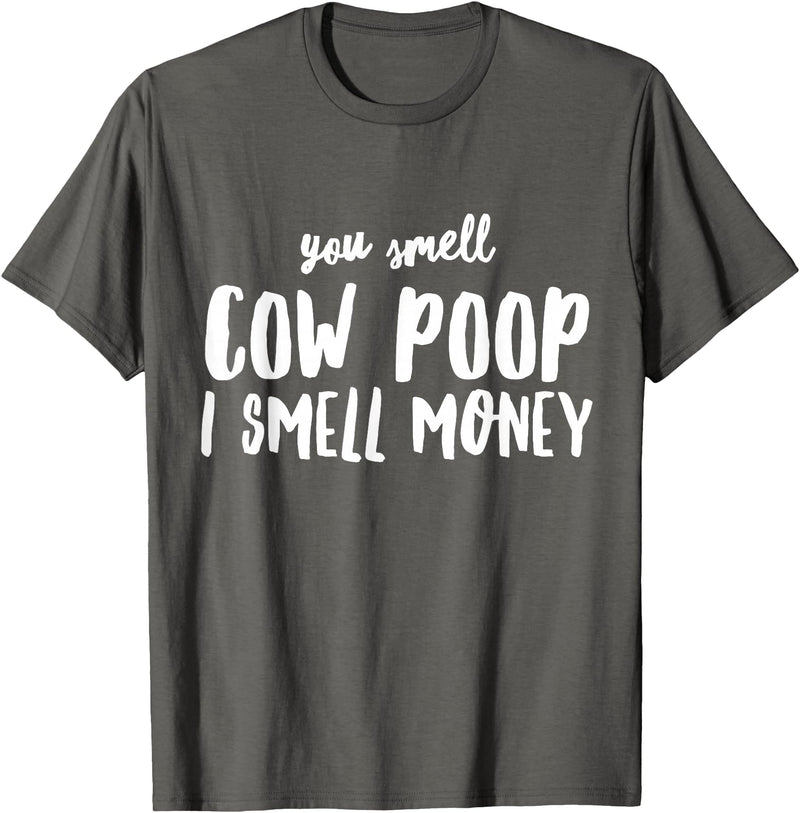 Funny Cattle Cow Farmer Shirts Funny You Smell Cow Poop I Smell Money Shirt for Farmers Cow T-Shirt - Asphalt Grey
