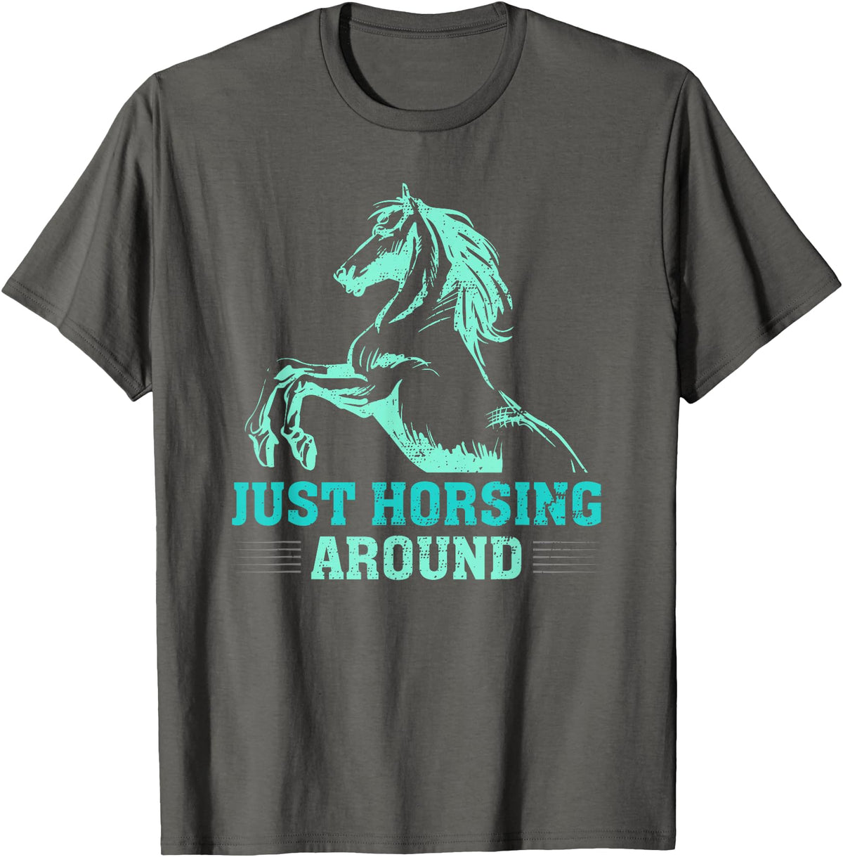 Funny Horse Lover Gifts Women Teen Girls Just Horsing Around Funny Horse Equestrian Riding Graphic T-Shirt - Asphalt Grey