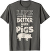Funny Pig Fan Pork Lover Gift Idea Life is Better With Pigs Design Idea Pigs Love Gift T-Shirt - Asphalt Grey