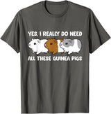 Funny Guinea Pig Lover Gifts Yes I Really Do Need All These Guinea Pigs T-Shirt - Asphalt Grey