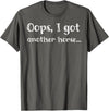 Oops I Got Another Horse Funny Funny Oops I Got Another Horse T-Shirt - Asphalt Grey